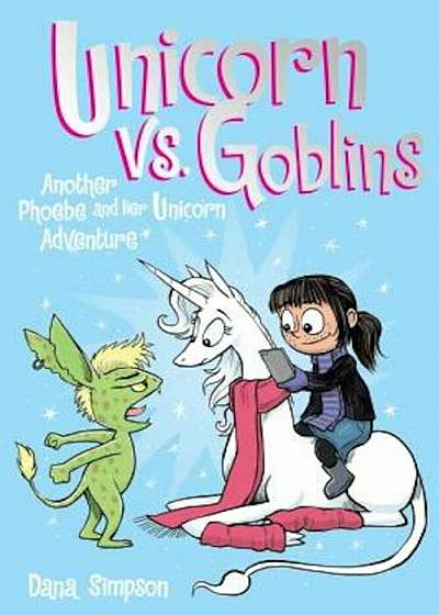 Unicorn vs. Goblins (Phoebe and Her Unicorn Series Book 3): Another Phoebe and Her Unicorn Adventure, Paperback