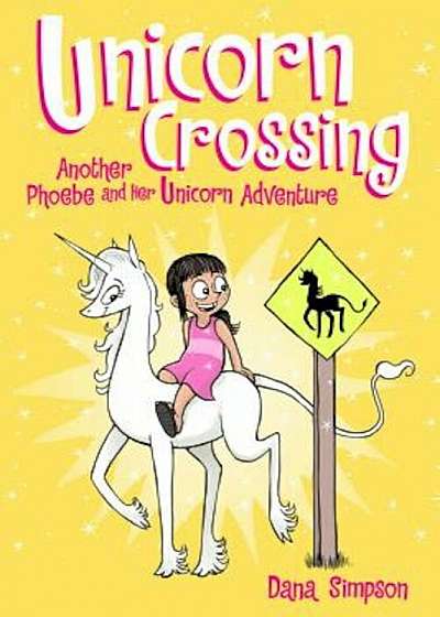 Unicorn Crossing (Phoebe and Her Unicorn Series Book 5): Another Phoebe and Her Unicorn Adventure, Paperback