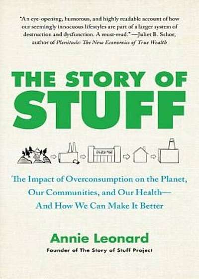 The Story of Stuff: The Impact of Overconsumption on the Planet, Our Communities, and Our Health--And How We Can Make It Better, Paperback