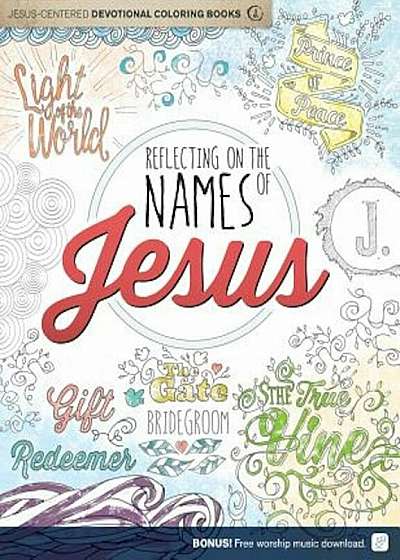 Reflecting on the Names of Jesus: Jesus-Centered Coloring Book for Adults, Paperback
