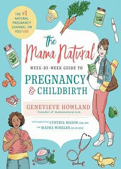 The Mama Natural Week-By-Week Guide to Pregnancy and Childbirth, Paperback