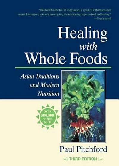 Healing with Whole Foods: Asian Traditions and Modern Nutrition, Paperback