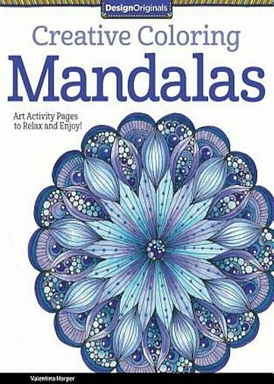 Creative Coloring Mandalas: Art Activity Pages to Relax and Enjoy!, Paperback