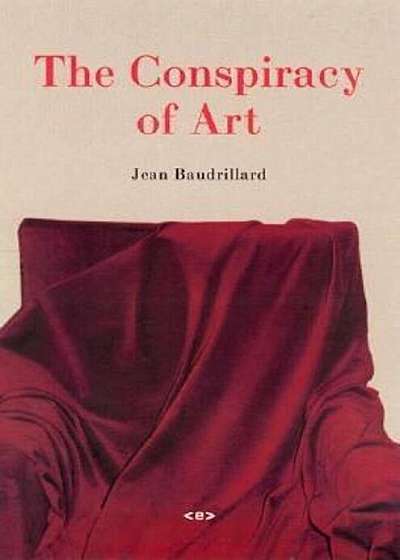 The Conspiracy of Art: Manifestos, Interviews, Essays, Paperback