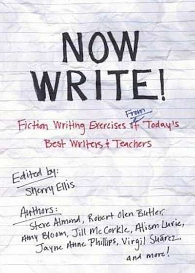 Now Write!: Fiction Writing Exercises from Today's Best Writers and Teachers, Paperback