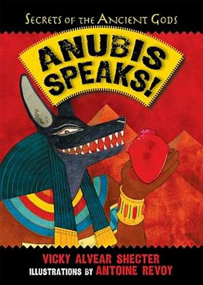 Anubis Speaks!: A Guide to the Afterlife by the Egyptian God of the Dead, Hardcover