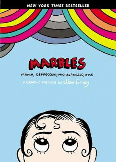 Marbles: Mania, Depression, Michelangelo, and Me: A Graphic Memoir, Paperback