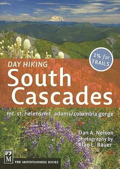 Day Hiking South Cascades: Mt. St. Helens/Mt. Adams/Columbia Gorge, Paperback