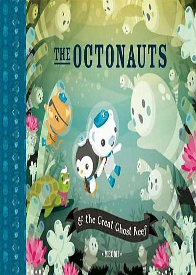 The Octonauts & the Great Ghost Reef, Hardcover