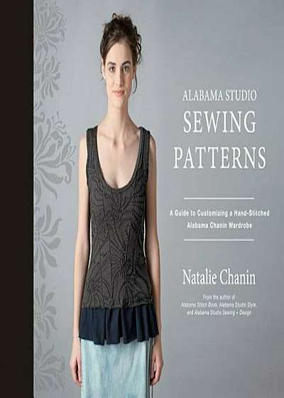 Alabama Studio Sewing Patterns: A Guide to Customizing a Hand-Stitched Alabama Chanin Wardrobe, Hardcover