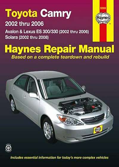 Toyota Camry: 2002 Thru 2006 - Avalon & Lexus Es 300/330 (2002 Thru 2006) - Solara (2002 Thru 2008), Paperback