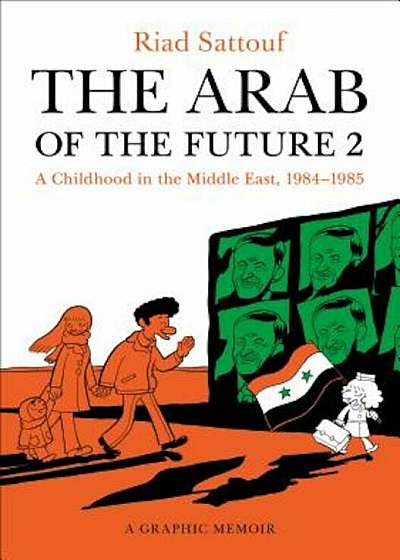 The Arab of the Future 2: A Childhood in the Middle East, 1984-1985: A Graphic Memoir, Paperback