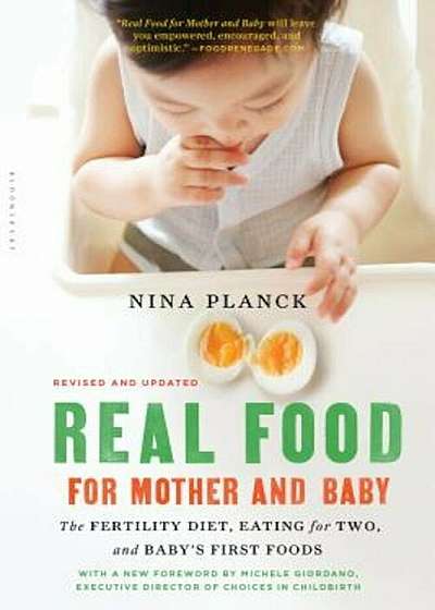 Real Food for Mother and Baby: The Fertility Diet, Eating for Two, and Baby's First Foods, Paperback
