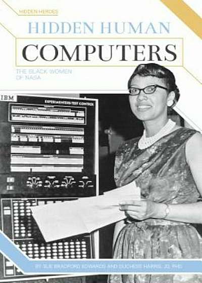 Hidden Human Computers: The Black Women of NASA, Hardcover