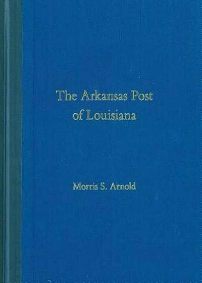 The Arkansas Post of Louisiana, Hardcover