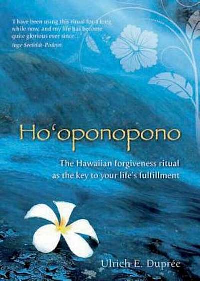 Ho'oponopono: The Hawaiian Forgiveness Ritual as the Key to Your Life's Fulfillment, Paperback