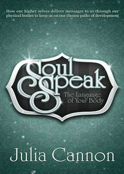 Soul Speak: The Language of Your Body, Paperback