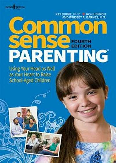 Common Sense Parenting, 4th Ed.: Using Your Head as Well as Your Heart to Raise School Age Children, Paperback