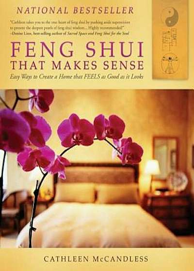 Feng Shui That Makes Sense: Easy Ways to Create a Home That FEELS as Good as It Looks, Paperback