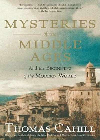 Mysteries of the Middle Ages: And the Beginning of the Modern World, Paperback