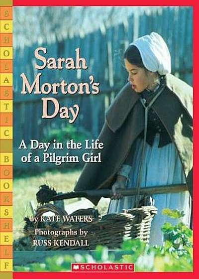 Sarah Morton's Day: A Day in the Life of a Pilgrim Girl, Paperback