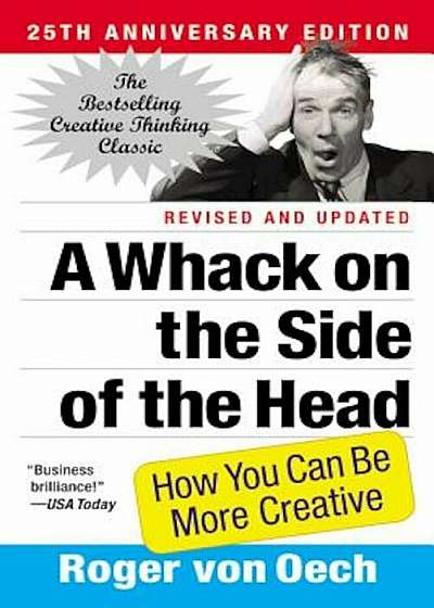 A Whack on the Side of the Head: How You Can Be More Creative, Paperback