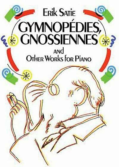 Gymnopedies, Gnossiennes and Other Works for Piano, Paperback