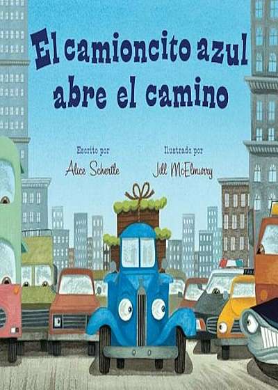 El Camioncito Azul Abre El Camino (Little Blue Truck Leads the Way Spanish Board Book), Hardcover