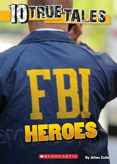 10 True Tales: FBI Heroes, Paperback