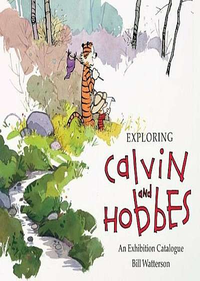 Exploring Calvin and Hobbes: An Exhibition Catalogue, Hardcover