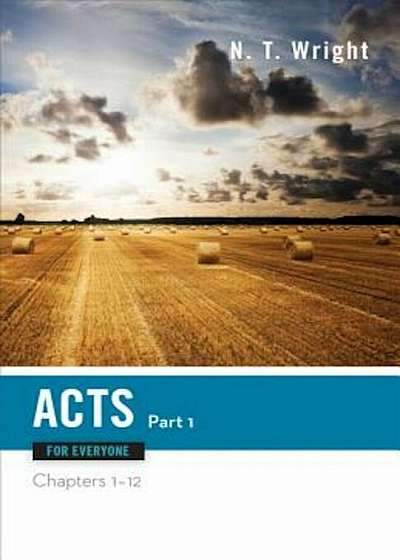 Acts for Everyone, Part 1: Chapters 1-12, Paperback