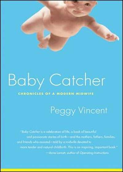 Baby Catcher: Chronicles of a Modern Midwife, Paperback