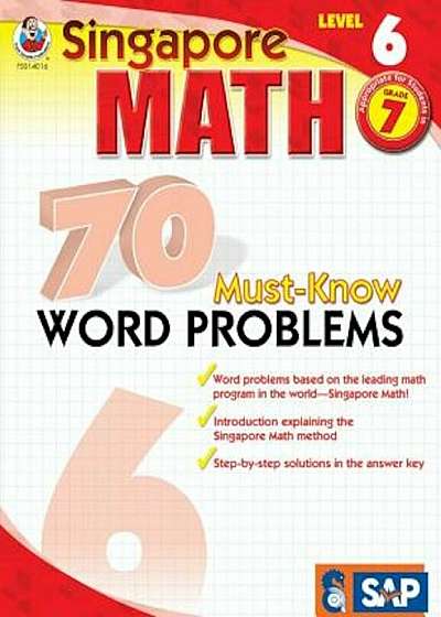 Singapore Math 70 Must-Know Word Problems Level 6, Grade 7, Paperback