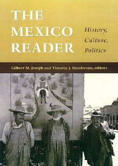 The Mexico Reader: History, Culture, Politics, Paperback