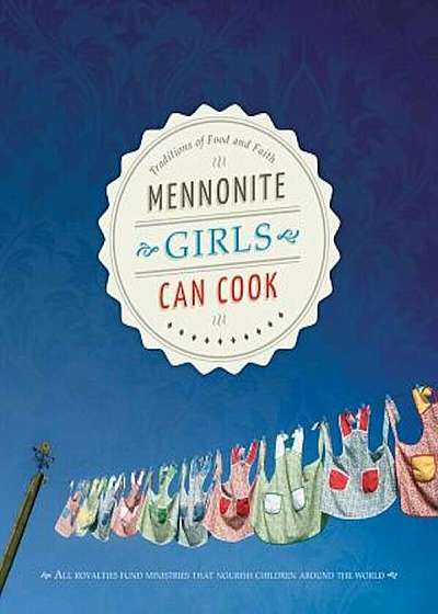 Mennonite Girls Can Cook, Hardcover