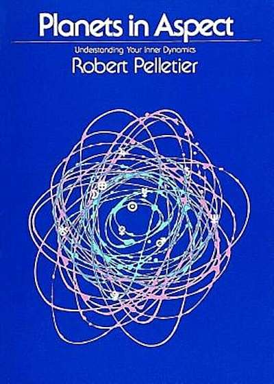 Planets in Aspect: Understanding Your Inner Dynamics, Paperback