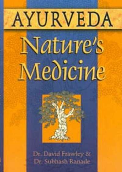 Ayurveda, Nature's Medicine, Paperback