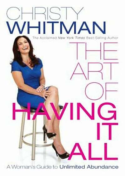 The Art of Having It All: A Woman's Guide to Unlimited Abundance, Paperback
