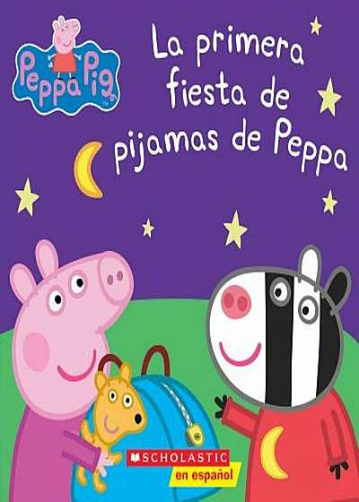 La Primera Fiesta de Pijamas de Peppa (Peppa Pig) = Peppa's First Sleepover, Paperback
