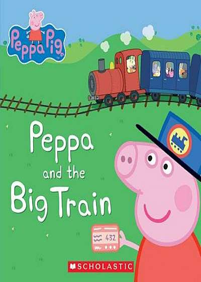 Peppa and the Big Train (Peppa Pig), Hardcover