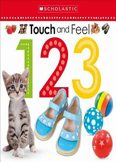 Touch and Feel 123 (Scholastic Early Learners: First Steps), Hardcover