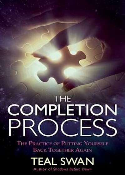 The Completion Process: The Practice of Putting Yourself Back Together Again, Paperback