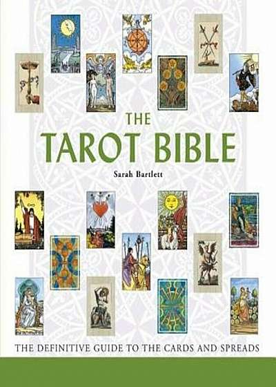 The Tarot Bible: The Definitive Guide to the Cards and Spreads, Paperback