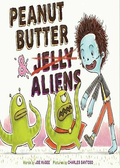 Peanut Butter & Aliens: A Zombie Culinary Tale, Hardcover