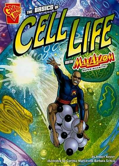 The Basics of Cell Life with Max Axiom, Super Scientist, Paperback