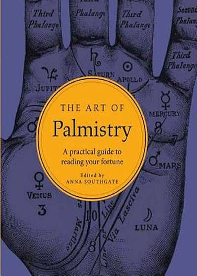 The Art of Palmistry: A Practical Guide to Reading Your Fortune, Hardcover