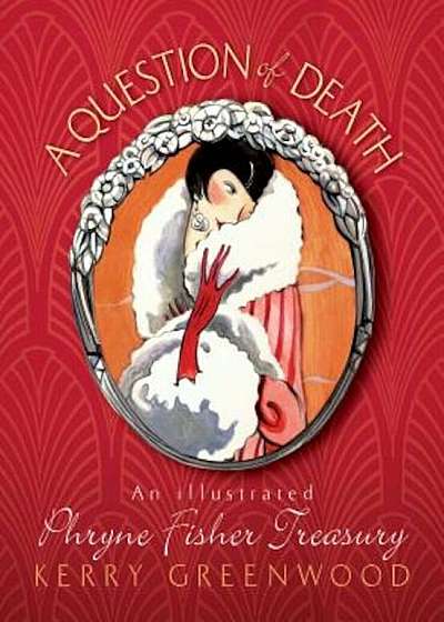A Question of Death: An Illustrated Phryne Fisher Anthology, Paperback