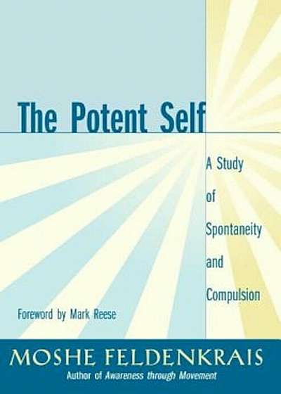 The Potent Self: A Study of Spontaneity and Compulsion, Paperback