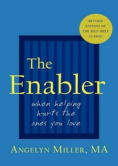The Enabler: When Helping Hurts the Ones You Love, Paperback