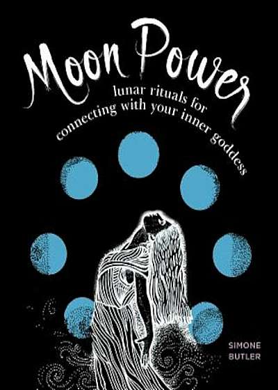 Moon Power: Lunar Rituals for Connecting with Your Inner Goddess, Paperback